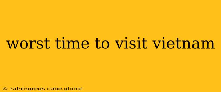 worst time to visit vietnam