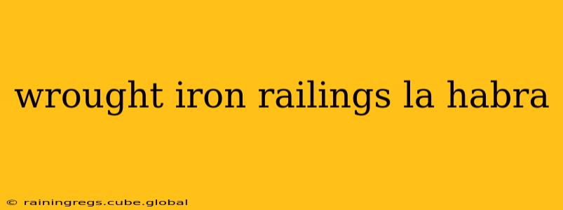 wrought iron railings la habra