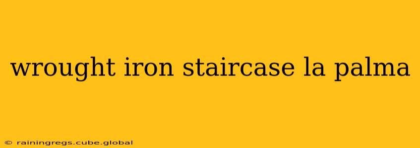 wrought iron staircase la palma