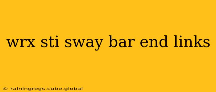 wrx sti sway bar end links