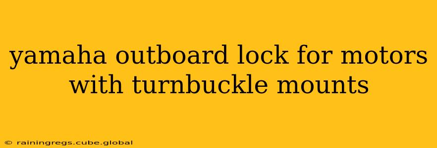 yamaha outboard lock for motors with turnbuckle mounts