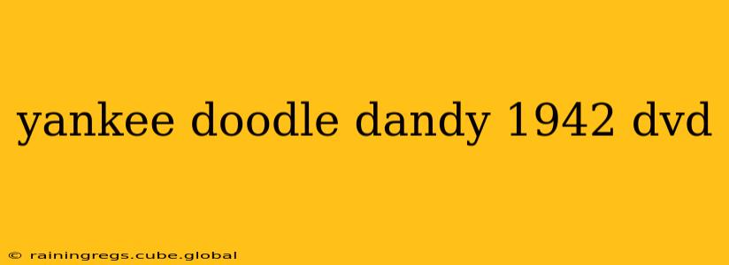 yankee doodle dandy 1942 dvd