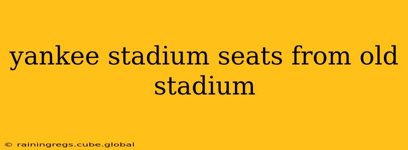 yankee stadium seats from old stadium