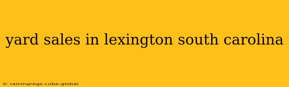 yard sales in lexington south carolina