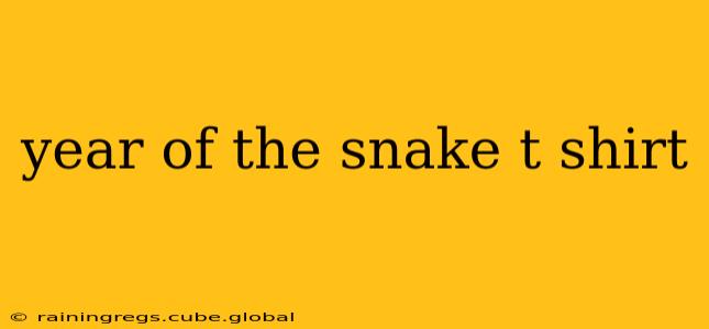 year of the snake t shirt