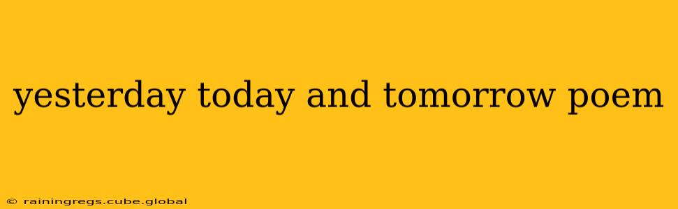 yesterday today and tomorrow poem