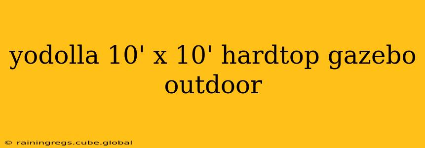 yodolla 10' x 10' hardtop gazebo outdoor