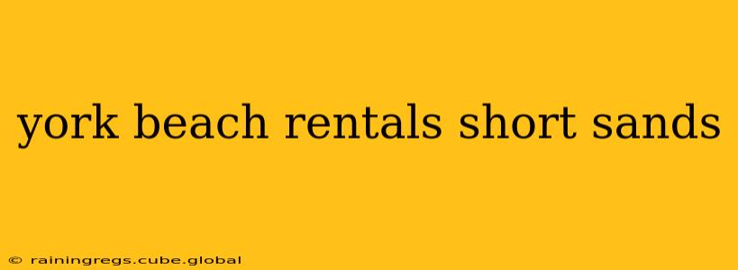 york beach rentals short sands