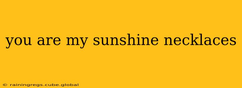 you are my sunshine necklaces