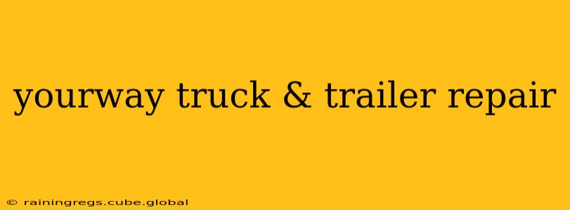 yourway truck & trailer repair