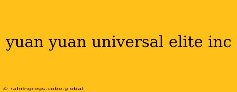yuan yuan universal elite inc