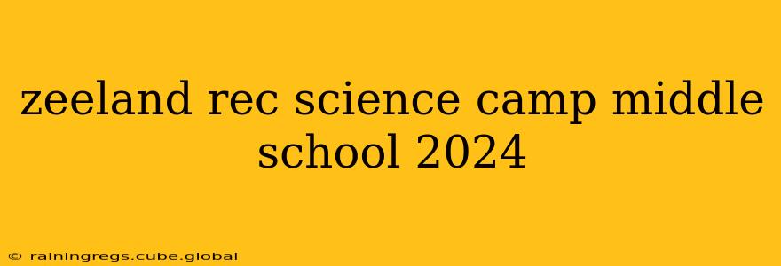 zeeland rec science camp middle school 2024