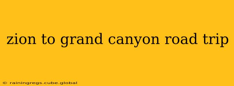 zion to grand canyon road trip
