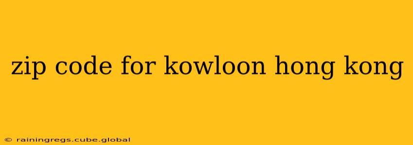 zip code for kowloon hong kong