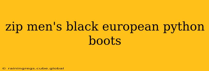 zip men's black european python boots